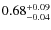 $\rm0.68^{+0.09}_{-0.04}$