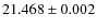 $21.468 \pm 0.002$
