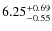 $\rm 6.25_{-0.55}^{+0.69}$