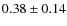 $0.38\pm0.14$