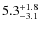 $\rm 5.3^{+1.8}_{-3.1}$