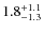 $\rm 1.8^{+1.1}_{-1.3}$