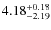 $\rm 4.18^{+0.18}_{-2.19}$