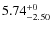 $\rm 5.74^{+0}_{-2.50}$