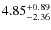 $\rm 4.85^{+0.89}_{-2.36}$