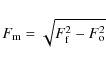 \begin{displaymath}%
F_{\rm m} = \sqrt{F_{\rm f}^{2} - F_{\rm o}^{2}}
\end{displaymath}