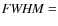${\it FWHM}=$