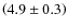 $\left(4.9 \pm 0.3\right)$