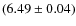 $(6.49 \pm 0.04)$