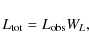 \begin{displaymath}L_{{\rm tot}}=L_{{\rm obs}}W_L,
\end{displaymath}