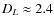 $D_L\approx 2.4$