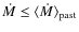 $\dot{M}\leq\langle\dot{M}\rangle_{\rm past}$