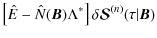 $\displaystyle \left[\hat E-\hat N(\bm B)\Lambda ^\ast\right]\delta {\bm{\mathcal
S}}^{(n)}(\tau\vert{\bm B})$