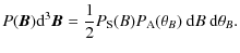 $\displaystyle P({\bm B}){\rm d}^3{\bm B}=\frac{1}{2}P_{\rm S}(B)P_{\rm A}(\theta_{B})~{\rm d}B~
{\rm d}\theta_{B}.$