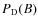 $P_{\rm D}(B)$