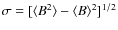 $\sigma =[\langle B^2 \rangle-\langle B
\rangle^2]^{1/2}$