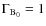 $\Gamma_{\rm B_0}=1$