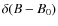 $\delta(B-B_0)$