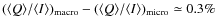 $(\langle Q \rangle/\langle I \rangle)_{\rm
macro} - (\langle Q \rangle/\langle I\rangle)_{\rm micro}\simeq 0.3\%$