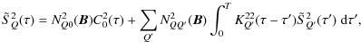 $\displaystyle \tilde{S}^2_Q(\tau)= N^2_{Q0}(\bm B)C^2_0(\tau)
+ \sum_{Q'}N^2_{Q...
...\bm B)\int_0^T K^{22}_{Q'}(\tau -\tau')
\tilde{S}^{2}_{Q'}(\tau')~{\rm d}\tau',$
