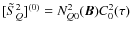 $[\tilde{S}^2_Q]^{(0)}=N^2_{Q0}(\bm B)C^2_0(\tau)$