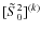 $[\tilde{
S}^2_0]^{(k)}$