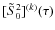 $[\tilde{
S }^2_0]^{(k)}(\tau)$