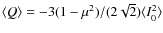 $\langle Q\rangle= -3(1-\mu ^2)/(2\sqrt{2}) \langle I_0^2\rangle$