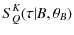 $\displaystyle {S}^K_Q(\tau\vert B,\theta_{B})$