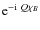 ${\rm e}^{-{\rm i}~Q\chi_{B}}$
