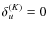 $\delta_u^{(K)}=0$