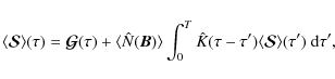 \begin{displaymath}\langle{\bm {\mathcal S}}\rangle(\tau)={\bm {\mathcal G}}(\ta...
...u-\tau') \langle{\bm {\mathcal S}}\rangle(\tau')~{\rm d}\tau',
\end{displaymath}