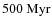 $500~\rm {Myr}$