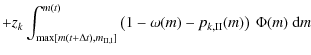 $\displaystyle + z_{k} \int^{m(t)}_{\max[m(t+\Delta t),m_{\rm {II},l}]} \left( 1- \omega(m) - p_{k,\rm {II}}(m) \right)~ \Phi(m)~{\rm d}m$