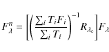 \begin{displaymath}F_{\lambda}^n=\bigg[\bigg(\frac{\sum_{i}T_{i}F_{i}}{\sum_{i}T_{i}}\bigg)^{-1} R_{\lambda_{\rm e}}\bigg] F_{\lambda}
\end{displaymath}