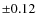 $\pm 0.12$