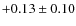 $+0.13\pm0.10$