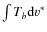 $\int T_b{\rm d}v^*$