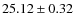 $25.12\pm0.32$