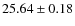 $25.64\pm0.18$