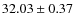 $32.03\pm0.37$
