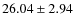 $26.04\pm2.94$