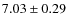 $7.03\pm0.29$