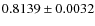 $0.8139\pm0.0032$