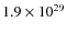 $1.9\times10^{29}$