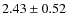 $2.43\pm0.52$