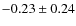 $-0.23\pm0.24$