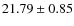 $21.79\pm0.85$