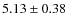 $5.13\pm0.38$
