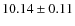 $10.14\pm0.11$